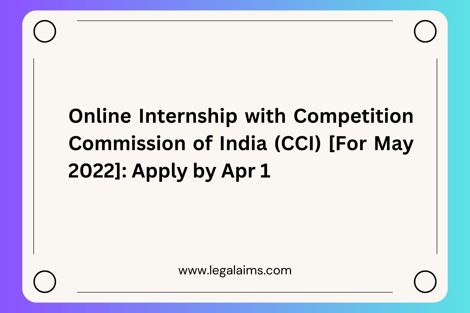 Online Internship with Competition Commission of India (CCI) [For May 2022]: Apply by Apr 1