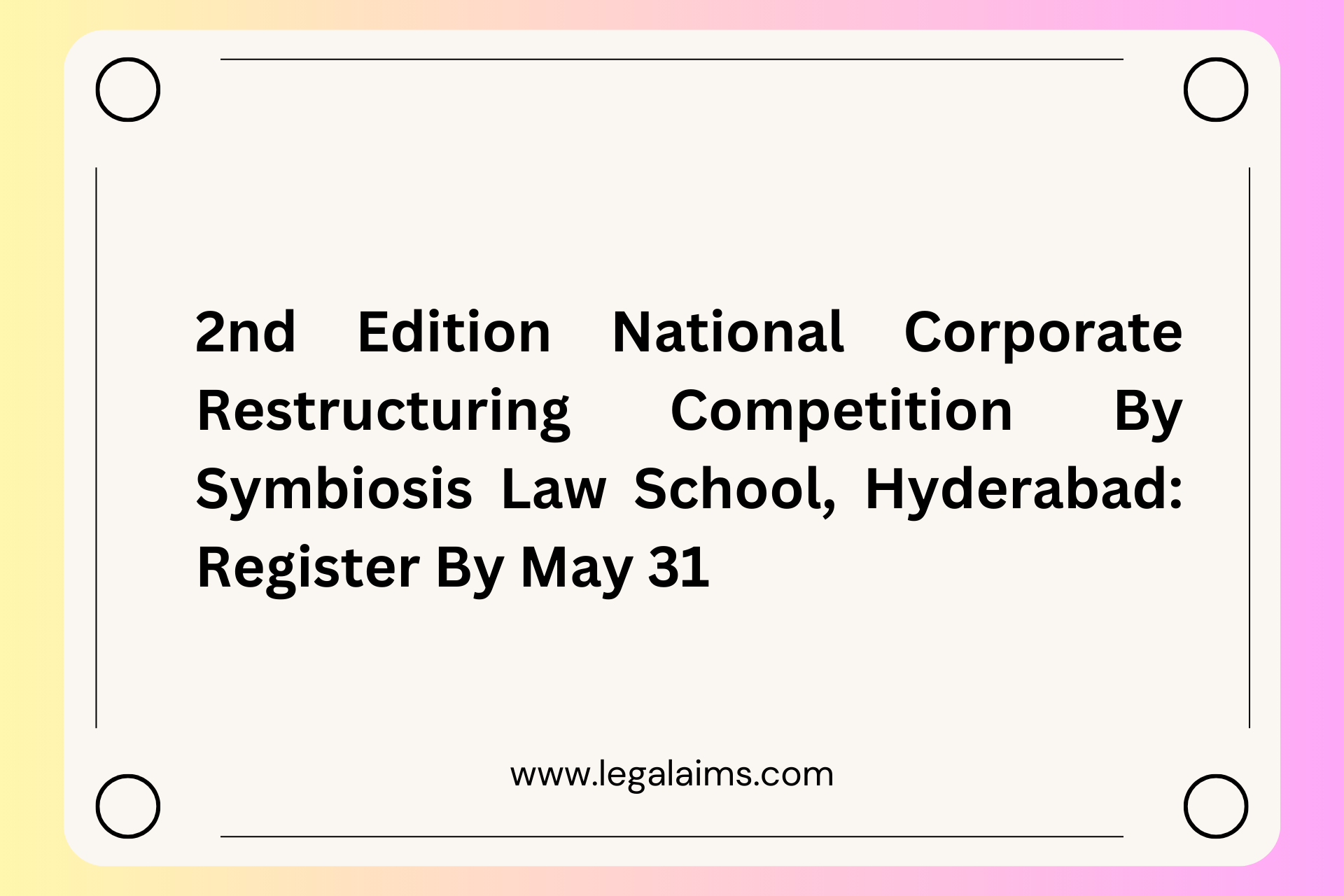 2nd Edition National Corporate Restructuring Competition By Symbiosis Law School, Hyderabad: Register By May 31