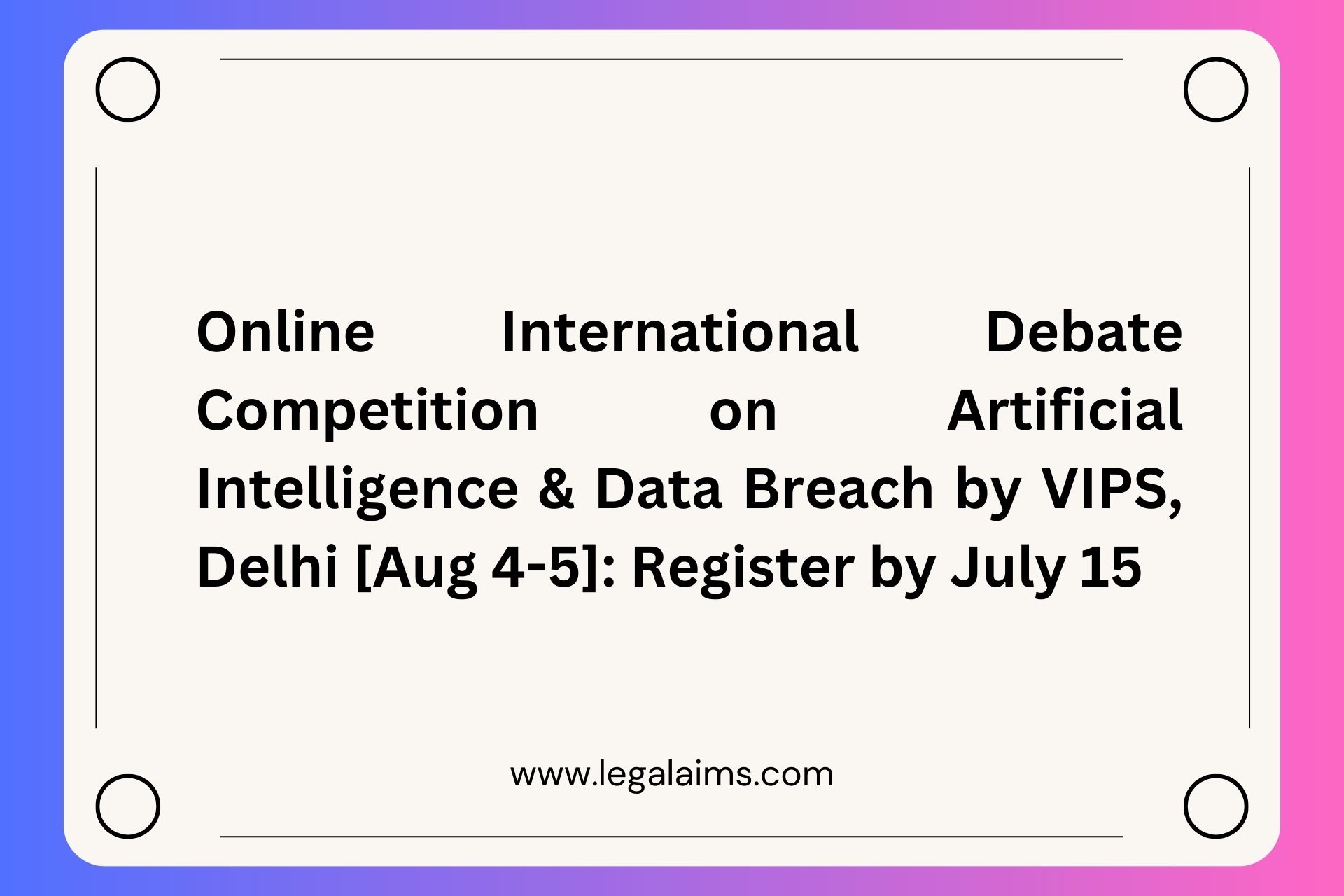 Online International Debate Competition on Artificial Intelligence & Data Breach by VIPS, Delhi [Aug 4-5]: Register by July 15