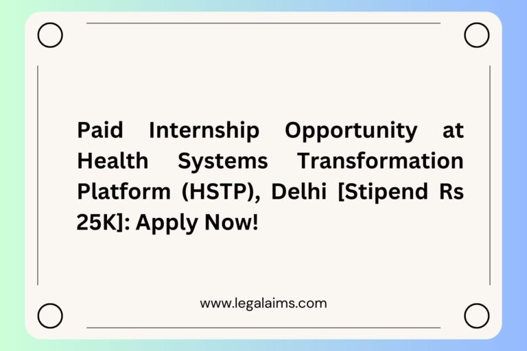Paid Internship Opportunity at Health Systems Transformation Platform (HSTP), Delhi [Stipend Rs 25K]: Apply Now!