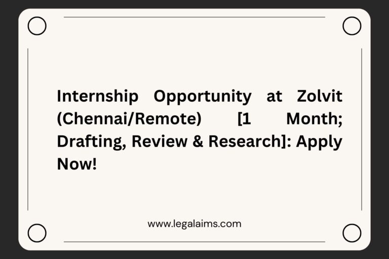 Internship Opportunity at Zolvit (Chennai/Remote) [1 Month; Drafting, Review & Research]