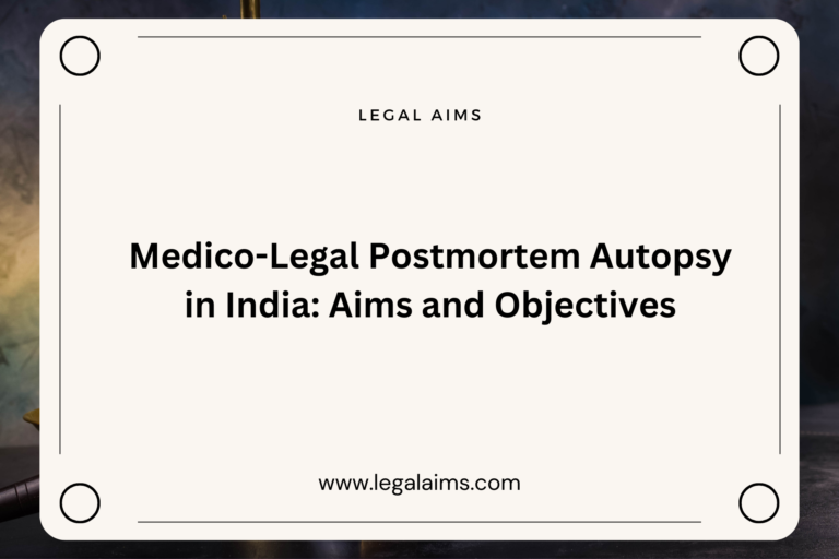 Medico-Legal Postmortem Autopsy in India: Aims and Objectives