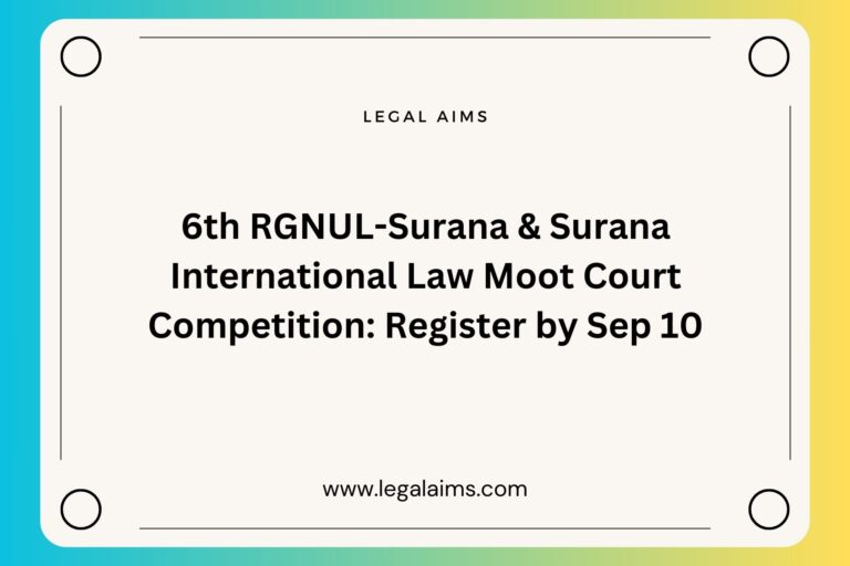 6th RGNUL-Surana & Surana International Law Moot Court Competition [Online]: Register by Sep 10