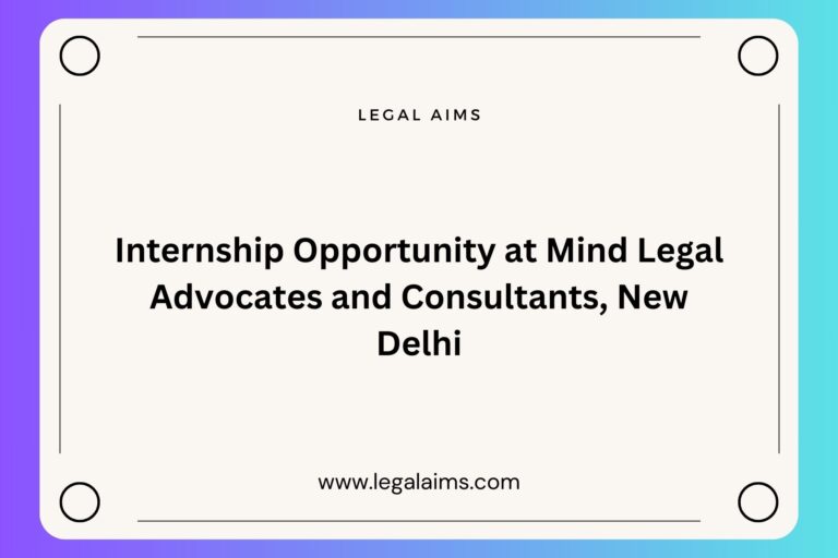 Internship Opportunity at Mind Legal Advocates and Consultants, New Delhi