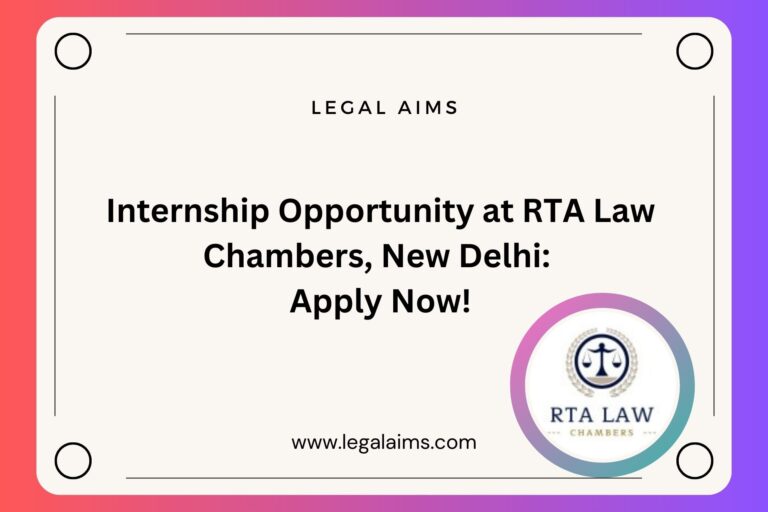 Internship Opportunity at RTA Law Chambers, New Delhi: Apply Now!