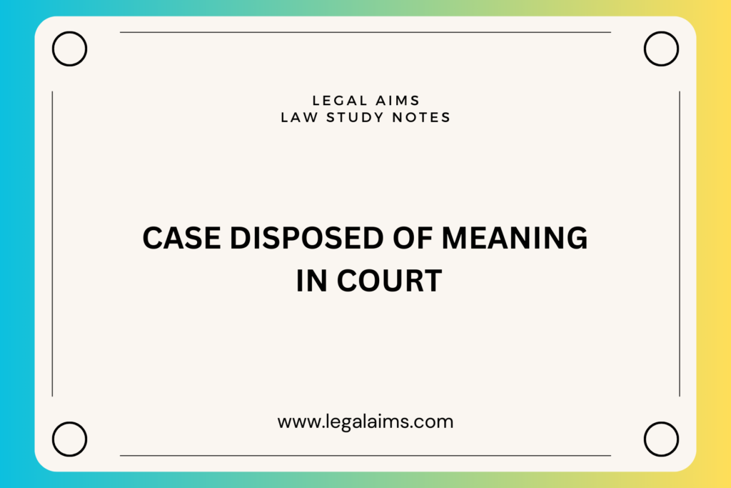 case disposed of meaning in court