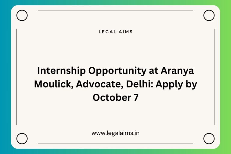 Internship Opportunity at Aranya Moulick, Advocate, Delhi: Apply by October 7