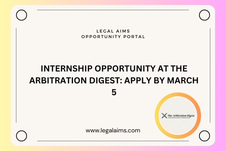 Internship Opportunity at The Arbitration Digest: Apply by March 5