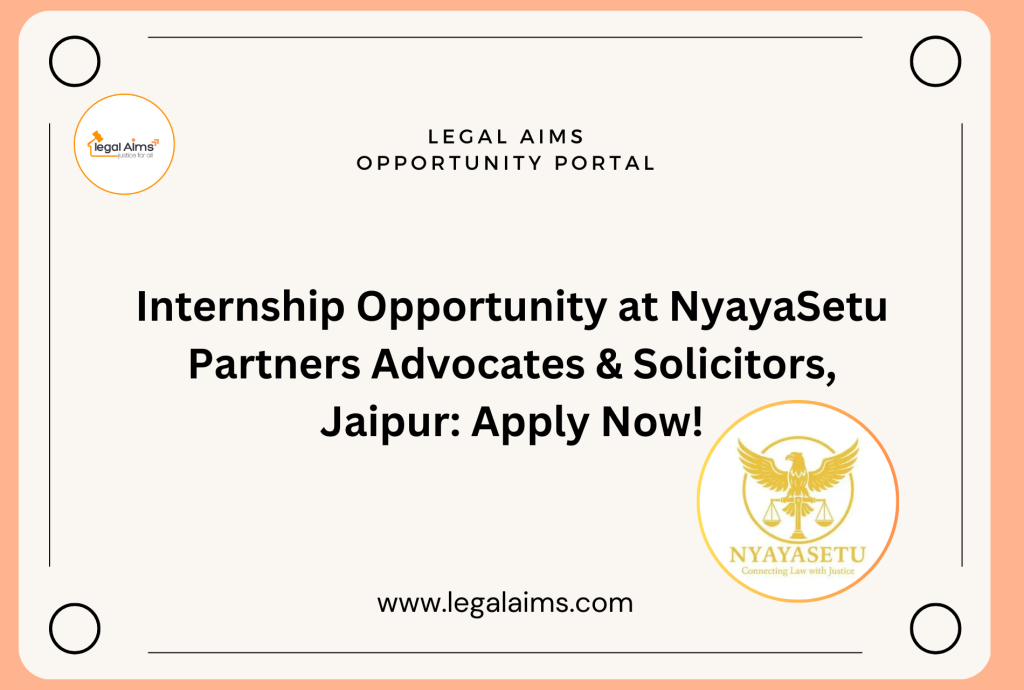 Internship Opportunity at NyayaSetu Partners Advocates & Solicitors, Jaipur: Apply Now!
