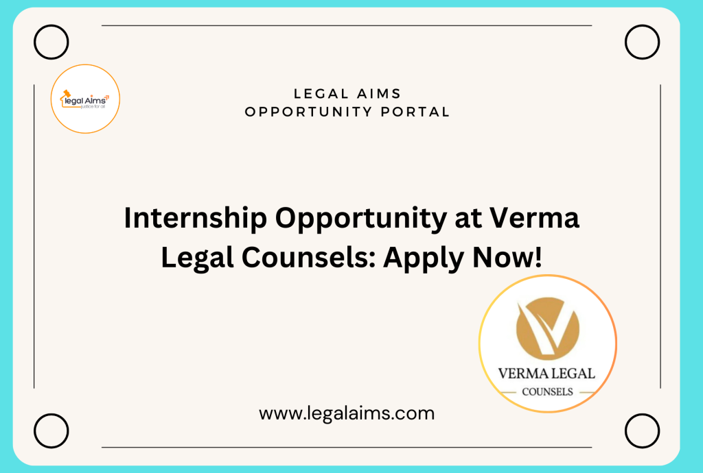 Internship Opportunity at Verma Legal Counsels: Apply Now!