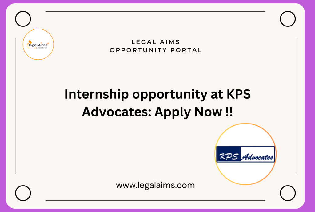 Internship opportunity at KPS Advocates: Apply Now !!